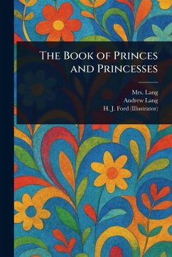 The Book of Princes and Princesses - Lang; Lang, Andrew; Ford, H J (Henry Justice)
