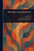 Rhyme? and Reason? Rhyme? and Reason?