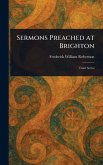 Sermons Preached at Brighton Sermons Preached at Brighton