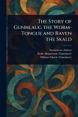 The Story of Gunnlaug the Worm-Tongue and Raven the Skald The Story of Gunnlaug the Worm-Tongue and Raven the Skald