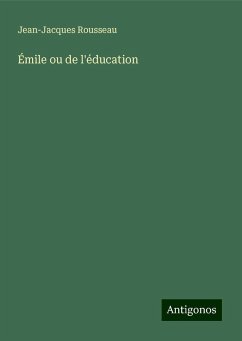 Émile ou de l'éducation - Rousseau, Jean-Jacques