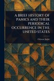 A Brief History of Panics and Their Periodical Occurrence in the United States