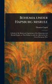 Bohemia Under Hapsburg Misrule Bohemia Under Hapsburg Misrule