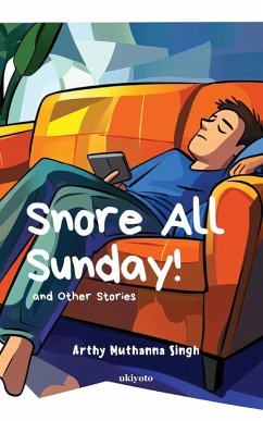 Snore All Sunday! - Arthy Muthanna Singh