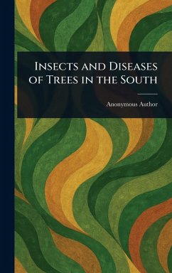 Insects and Diseases of Trees in the South - Anonymous