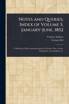 Notes and Queries, Index of Volume 5, January-June, 1852 - Various; Bell, George