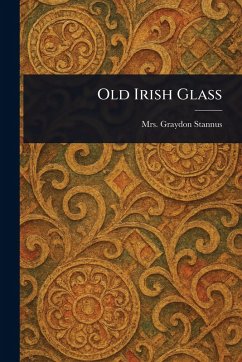 Old Irish Glass - Stannus, Graydon