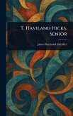T. Haviland Hicks, Senior