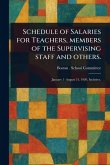 Schedule of Salaries for Teachers, Members of the Supervising Staff and Others. Schedule of Salaries for Teachers, Members of the Supervising Staff and Others.