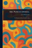 Mr. Punch Awheel Mr. Punch Awheel