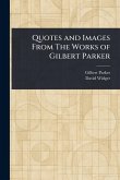 Quotes and Images From The Works of Gilbert Parker Quotes and Images From The Works of Gilbert Parker