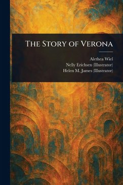 The Story of Verona - Wiel, Alethea; Erichsen, Nelly; James, Helen M (Helen Mary)