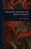 Dramatic Reader for Lower Grades Dramatic Reader for Lower Grades