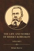 The Life and Works of Nikolai Rimsky-Korsakov Volume I The Life and Works of Nikolai Rimsky-Korsakov Volume I