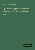 Aquitaine et Languedoc ou histoire pittoresque de la Gaule méridionale Aquitaine et Languedoc ou histoire pittoresque de la Gaule méridionale