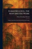 Elijah Kellogg, the Man and His Work Elijah Kellogg, the Man and His Work