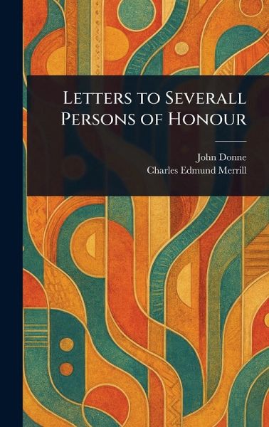Letters to Severall Persons of Honour