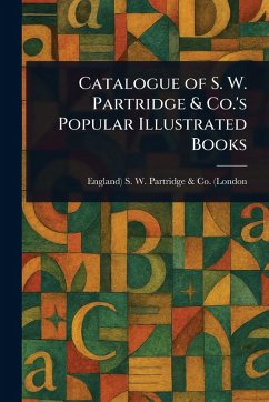 Cover Catalogue of S. W. Partridge & Co.'s Popular Illustrated Books