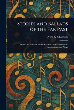 Stories and Ballads of the Far Past - Chadwick, Nora K (Nora Kershaw)