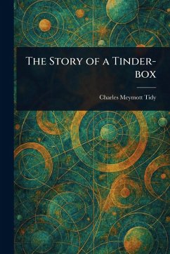 The Story of a Tinder-box - Tidy, Charles Meymott