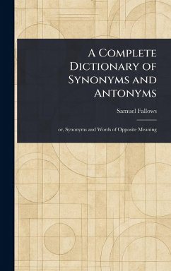 Cover A Complete Dictionary of Synonyms and Antonyms
