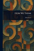 How We Think How We Think