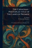The Canadian / Photoplay Title of The Land of Promise The Canadian / Photoplay Title of The Land of Promise
