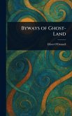 Byways of Ghost-Land Byways of Ghost-Land