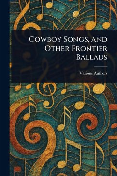 Cowboy Songs, and Other Frontier Ballads - Various
