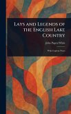 Lays and Legends of the English Lake Country Lays and Legends of the English Lake Country