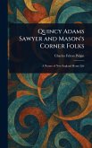 Quincy Adams Sawyer and Mason's Corner Folks Quincy Adams Sawyer and Mason's Corner Folks