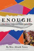 E.N.O.U.G.H Evil Never Overcomes Under God's Hand E.N.O.U.G.H Evil Never Overcomes Under God's Hand
