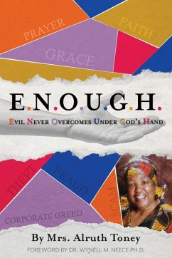 E.N.O.U.G.H Evil Never Overcomes Under God's Hand - Toney, Alruth