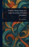 Those Who Smiled, and Eleven Other Stories Those Who Smiled, and Eleven Other Stories