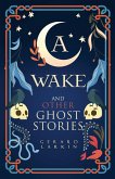 A Wake and Other Ghost Stories A Wake and Other Ghost Stories