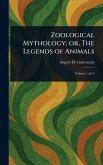 Zoological Mythology; or, The Legends of Animals Zoological Mythology; or, The Legends of Animals