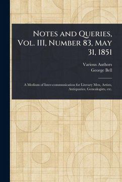 Notes and Queries, Vol. III, Number 83, May 31, 1851 - Various; Bell, George