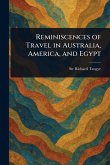 Reminiscences of Travel in Australia, America, and Egypt