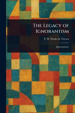 The Legacy of Ignorantism - Pardo de Tavera, T H (Trinidad Herm