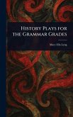 History Plays for the Grammar Grades History Plays for the Grammar Grades