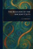 The Religion of the Ancient Celts The Religion of the Ancient Celts