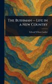 The Bushman - Life in a New Country The Bushman - Life in a New Country