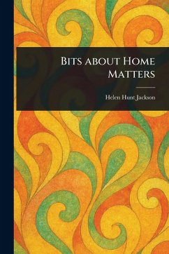 Bits About Home Matters - Jackson, Helen Hunt