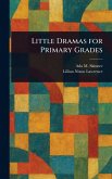 Little Dramas for Primary Grades Little Dramas for Primary Grades