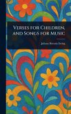 Verses for Children, and Songs for Music Verses for Children, and Songs for Music