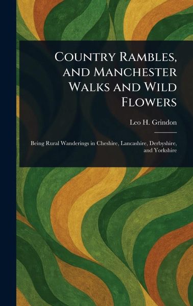 Country Rambles, and Manchester Walks and Wild Flowers Country Rambles, and Manchester Walks and Wild Flowers