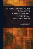 Seven and Nine Years Among the Camanches and Apaches Seven and Nine Years Among the Camanches and Apaches