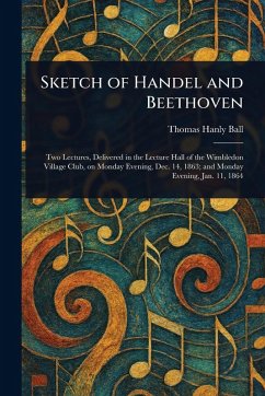 Sketch of Handel and Beethoven - Ball, Thomas Hanly Sketch of Handel and Beethoven - Ball, Thomas Hanly