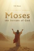 Moses the Servant of God Moses the Servant of God