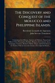 The Discovery and Conquest of the Molucco and Philippine Islands. The Discovery and Conquest of the Molucco and Philippine Islands.
